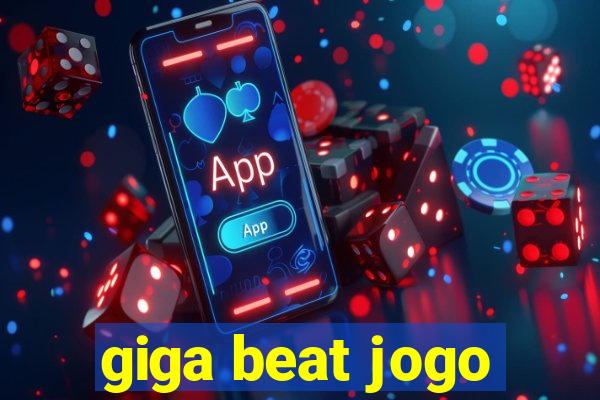 giga beat jogo